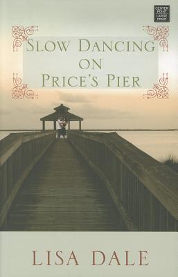 Marissa's Books & Gifts, LLC 9781611731644 Slow Dancing on Price's Pier (Center Point Premier Romance (Large Print))
