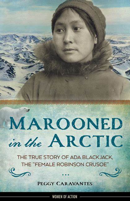 Marissa's Books & Gifts, LLC 9781613730980 Marooned in the Arctic: The True Story of Ada Blackjack, the "Female Robinson Crusoe" (Women of Action)