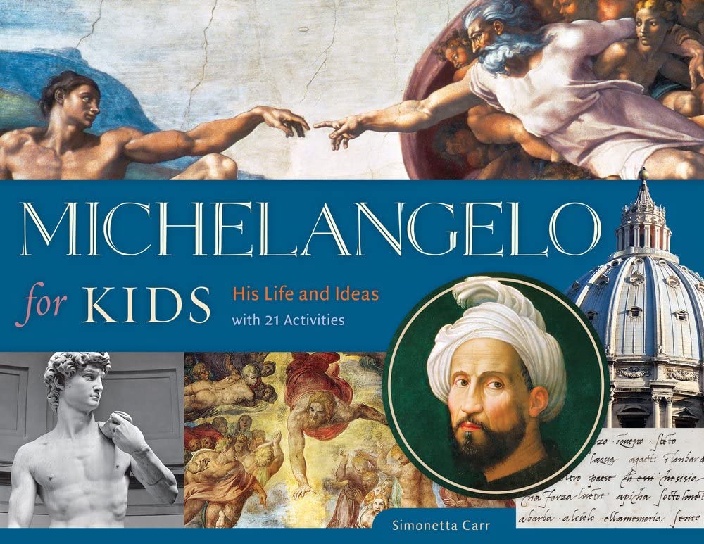 Marissa's Books & Gifts, LLC 9781613731932 Michelangelo for Kids: His Life and Ideas with 21 Activities