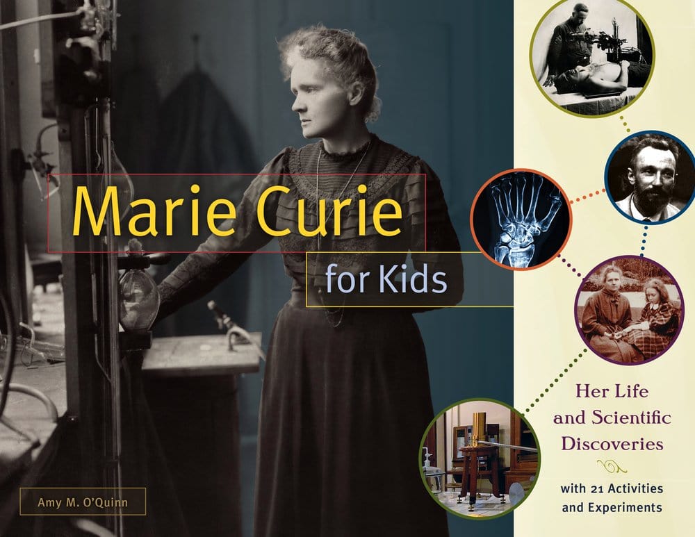 Marissa's Books & Gifts, LLC 9781613733202 Marie Curie for Kids: Her Life and Scientific Discoveries, with 21 Activities and Experiments