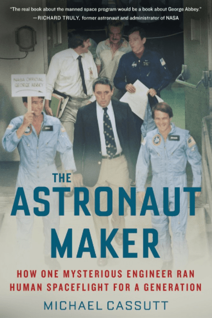 Marissa's Books & Gifts, LLC 9781613737002 The Astronaut Maker: How One Mysterious Engineer Ran Human Spaceflight for a Generation