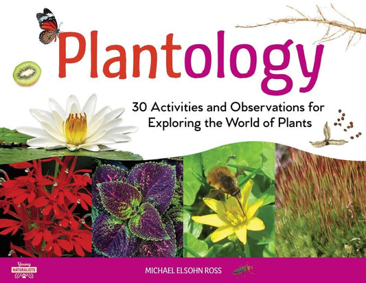 Marissa's Books & Gifts, LLC 9781613737378 Plantology: 30 Activities and Observations for Exploring the World of Plants