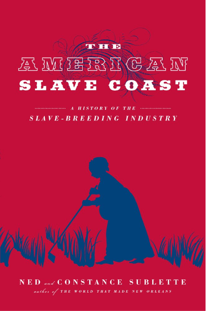 Marissa's Books & Gifts, LLC 9781613738931 The American Slave Coast: A History of the Slave-Breeding Industry