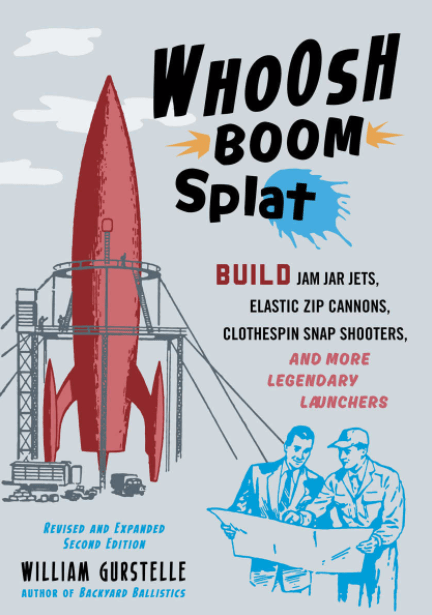 Marissa's Books & Gifts, LLC 9781613739075 Whoosh Boom Splat: Build Jam Jar Jets, Elastic Zip Cannons, Clothespin Snap Shooters, and More Legendary Launchers