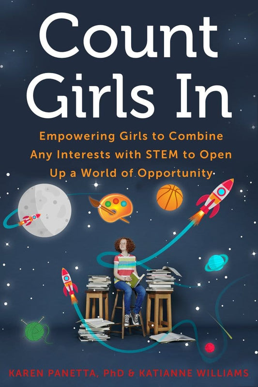 Marissa's Books & Gifts, LLC 9781613739396 Count Girls In: Empowering Girls to Combine Any Interests with STEM to Open Up a World of Opportunity