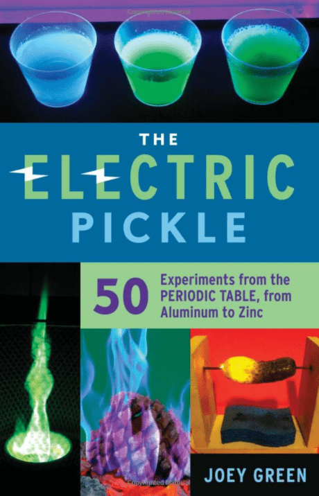 Marissa's Books & Gifts, LLC 9781613739594 The Electric Pickle: 50 Experiments from the Periodic Table, from Aluminum to Zinc