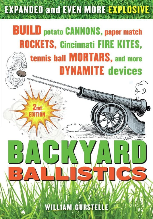 Marissa's Books & Gifts, LLC 9781613740644 Backyard Ballistics: Build Potato Cannons, Paper Match Rockets, Cincinnati Fire Kites, Tennis Ball Mortars, and More Dynamite Devices