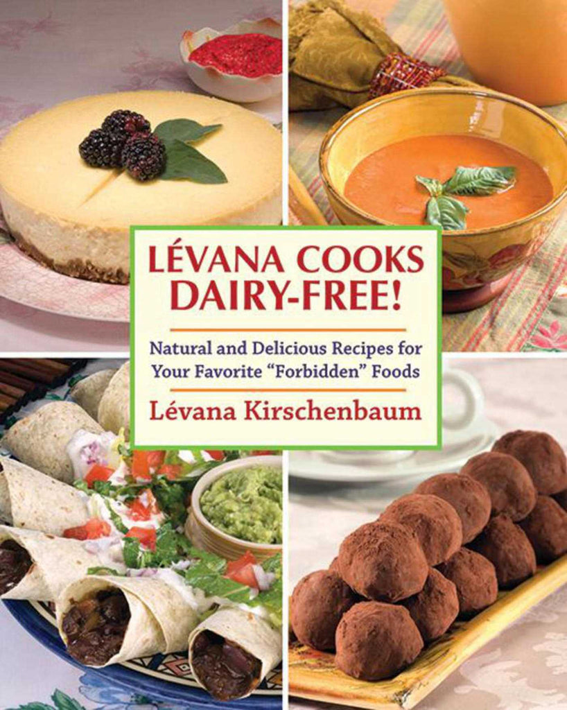 Marissa's Books & Gifts, LLC 9781616087067 Levana Cooks Dairy-Free!: Natural and Delicious Recipes for Your Favorite "Forbidden" Foods (Orvis Guides)