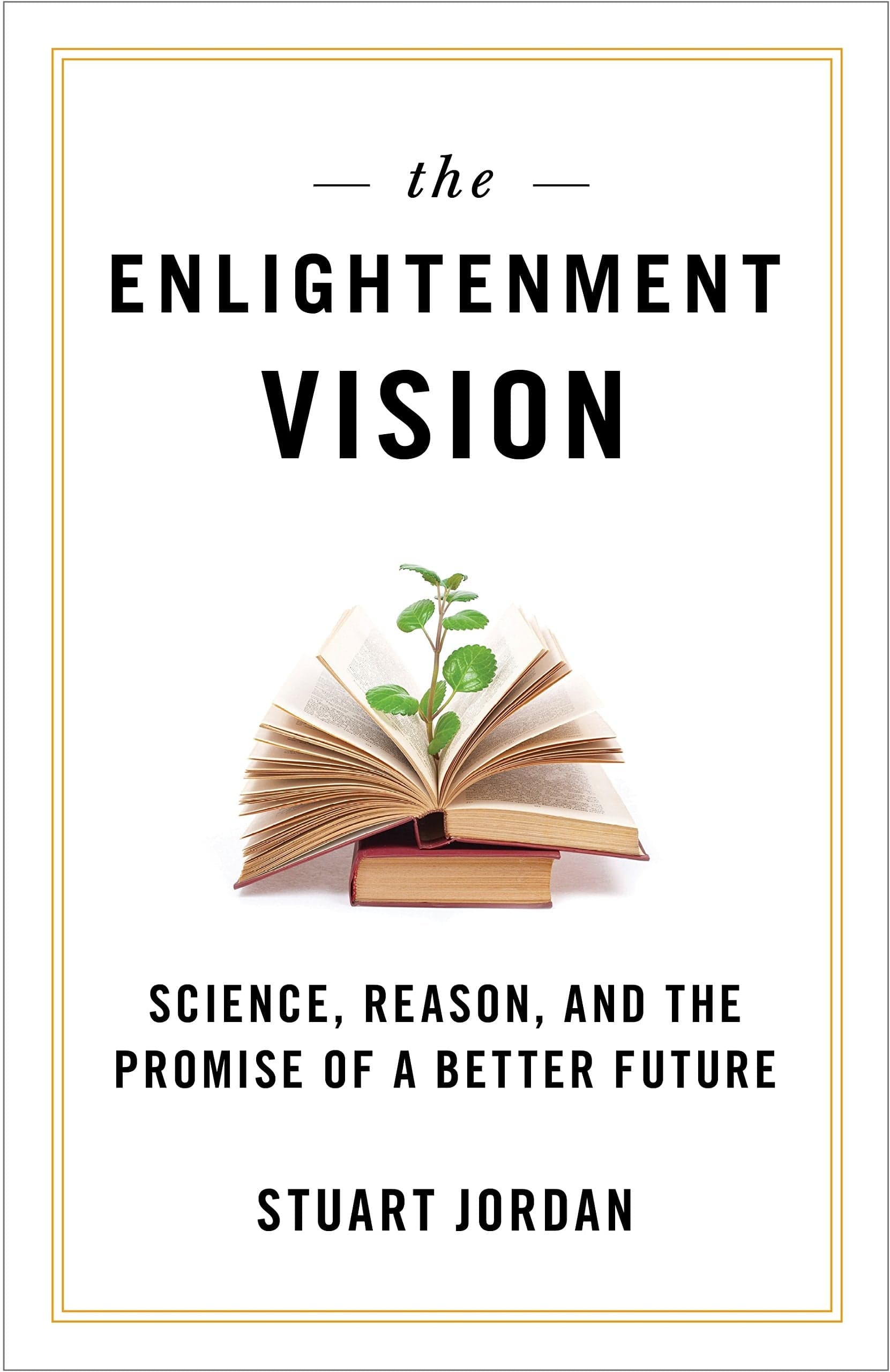 Marissa's Books & Gifts, LLC 9781616146405 The Enlightenment Vision: Science, Reason, and the Promise of a Better Future