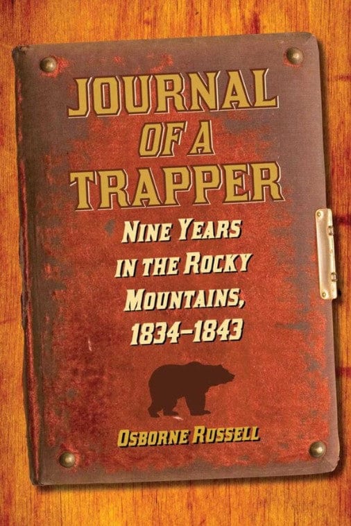 Marissa's Books & Gifts, LLC 9781620874059 Journal of a Trapper: Nine Years in the Rocky Mountains, 1834-1843