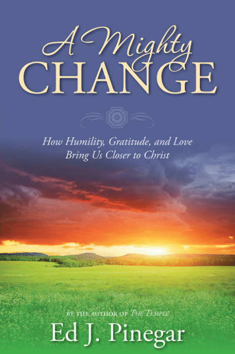 Marissa's Books & Gifts, LLC 9781621085034 A Mighty Change: How Humility, Gratitude, and Love Bring Us Closer to Christ