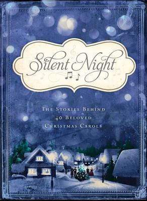 Marissa's Books & Gifts, LLC 9781624162640 Silent Night: The Stories Behind 40 Beloved Christmas Carols