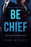 Marissa's Books & Gifts, LLC 9781628655247 Be Chief: It’s a Choice, Not a Title