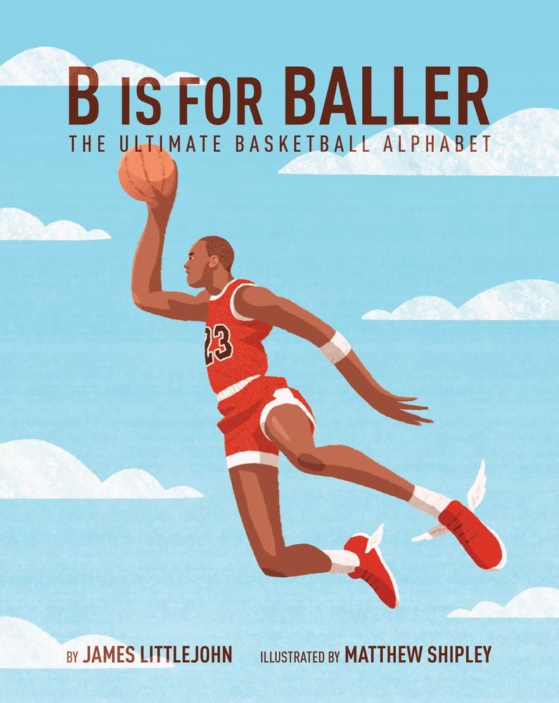Marissa's Books & Gifts, LLC 9781629375885 B is for Baller: The Ultimate Basketball Alphabet
