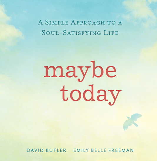 Marissa's Books & Gifts, LLC 9781629720388 Maybe Today: A Simple Approach to a Soul-Satisfying Life