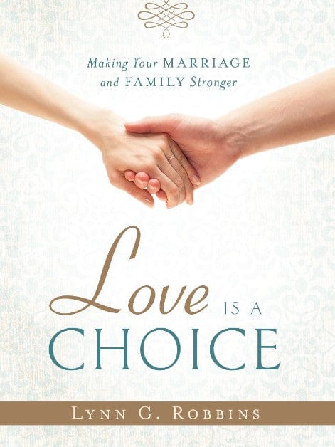 Marissa's Books & Gifts, LLC 9781629720869 Love is a Choice: Making Your Marriage and Family Stronger