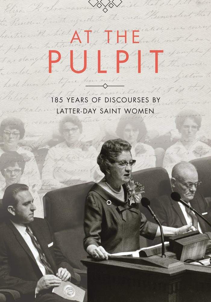 Marissa's Books & Gifts, LLC 9781629722825 At the Pulpit: 185 Years of Discourses by Latter-day Saint Women