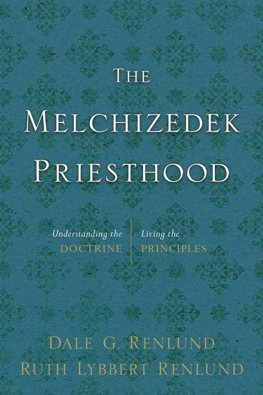 Marissa's Books & Gifts, LLC 9781629724454 The Melchizedek Priesthood: Understanding the Doctrine, Living the Principles