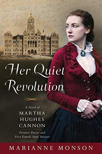 Marissa's Books & Gifts, LLC 9781629726090 Her Quiet Revolution: A Novel of Martha Hughes Cannon: Frontier Doctor and First Female State Senator