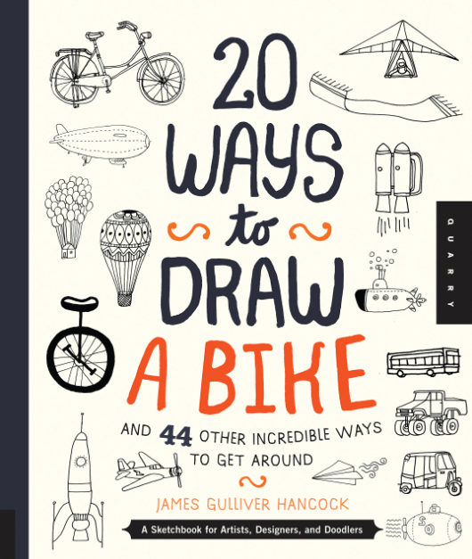 Marissa's Books & Gifts, LLC 9781631590443 20 Ways to Draw a Bike and 44 Other Incredible Ways to Get Around: A Sketchbook for Artists, Designers, and Doodlers
