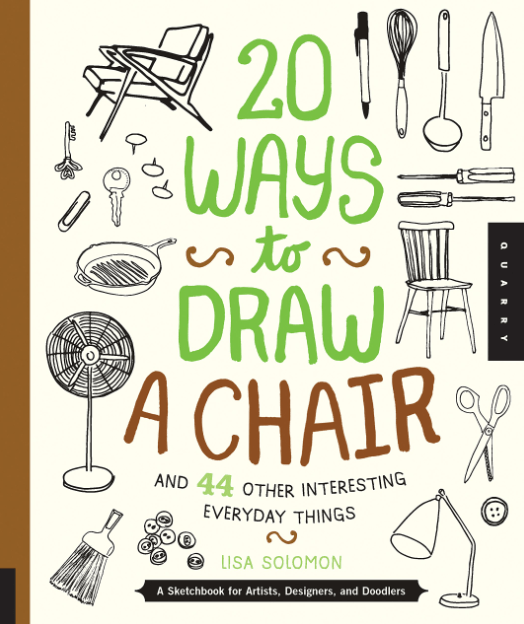 Marissa's Books & Gifts, LLC 9781631590610 20 Ways to Draw a Chair and 44 Other Interesting Everyday Things: A Sketchbook for Artists, Designers, and Doodlers