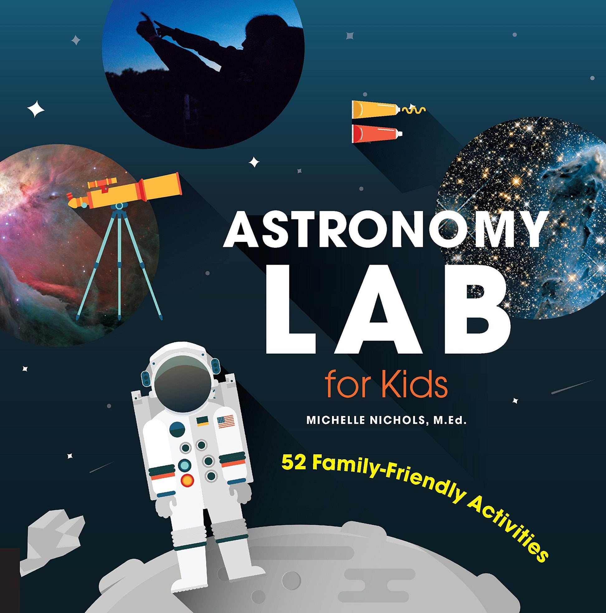 Marissa's Books & Gifts, LLC 9781631591341 Astronomy Lab for Kids: 52 Family-Friendly Activities