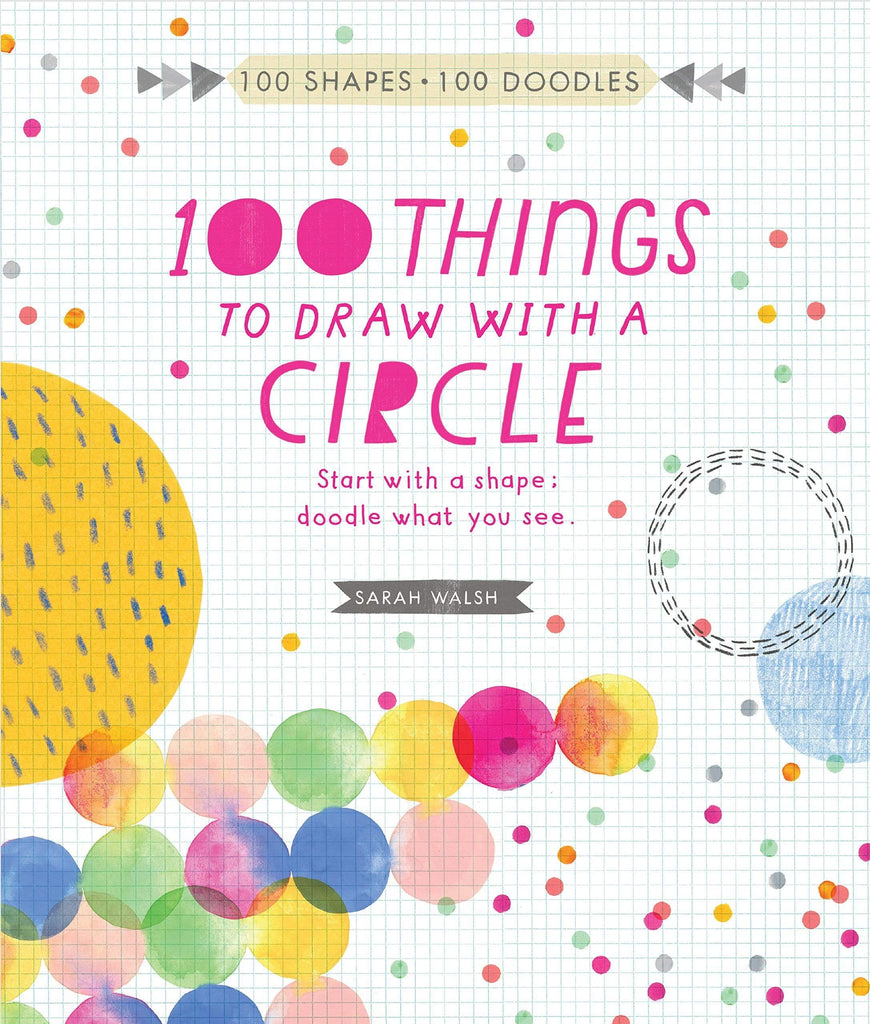 Marissa's Books & Gifts, LLC 9781631591372 100 Things to Draw with a Circle: Start with a Shape, Doodle What You See