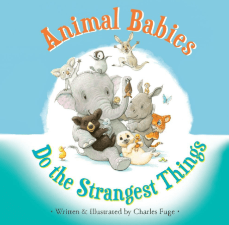 Marissa's Books & Gifts, LLC 9781633221208 Animal Babies Do the Strangest Things
