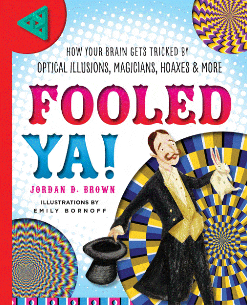 Marissa's Books & Gifts, LLC 9781633221581 Fooled Ya!: How Your Brain Gets Tricked by Optical Illusions, Magicians, Hoaxes & More