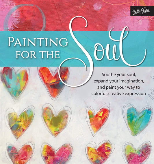 Marissa's Books & Gifts, LLC 9781633221819 Painting for the Soul: Soothe your soul, expand your imagination, and paint your way to colorful, creative expression