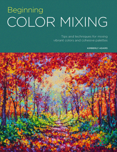 Marissa's Books & Gifts, LLC 9781633224902 Beginning Color Mixing: Tips and techniques for Mixing Vibrant Colors and Cohesive Palettes