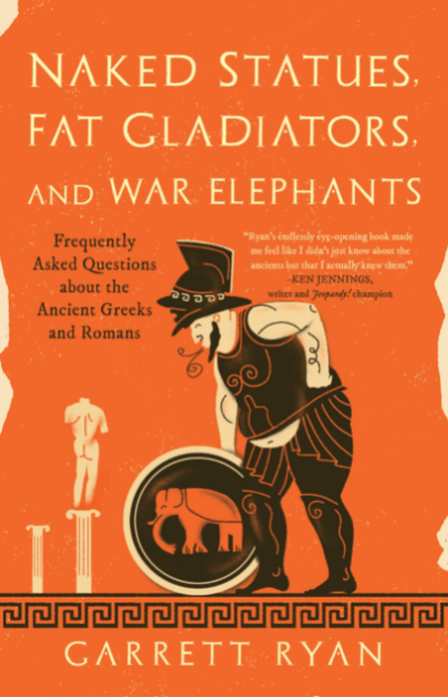Marissa's Books & Gifts, LLC 9781633887022 Naked Statues, Fat Gladiators, and War Elephants: Frequently Asked Questions about the Ancient Greeks and Romans