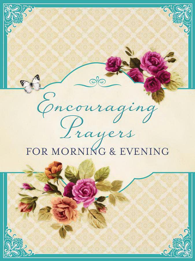 Marissa's Books & Gifts, LLC 9781634096546 Encouraging Prayers for Morning & Evening