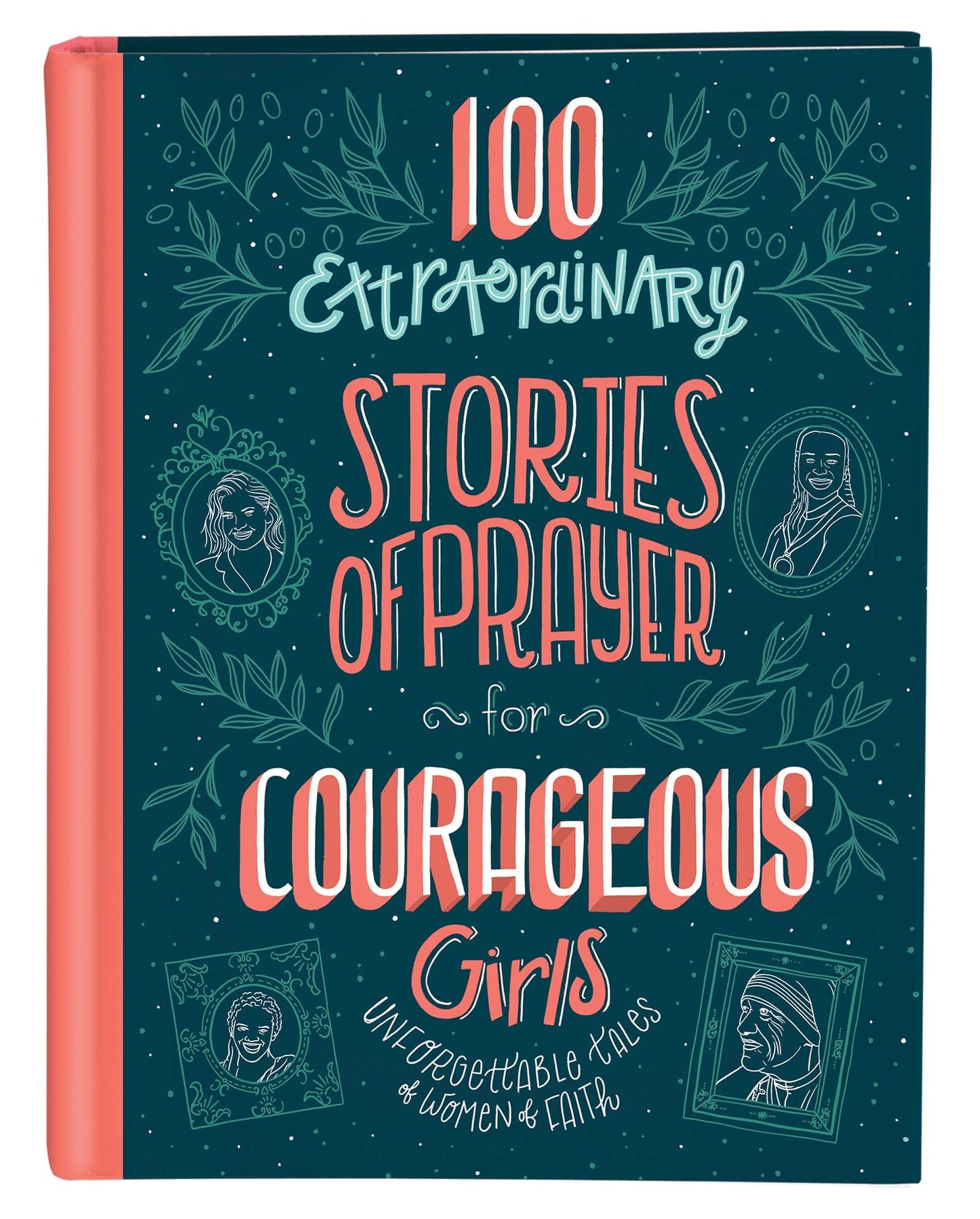 Marissa's Books & Gifts, LLC 9781643521015 100 Extraordinary Stories of Prayer for Courageous Girls: Unforgettable Tales of Women of Faith