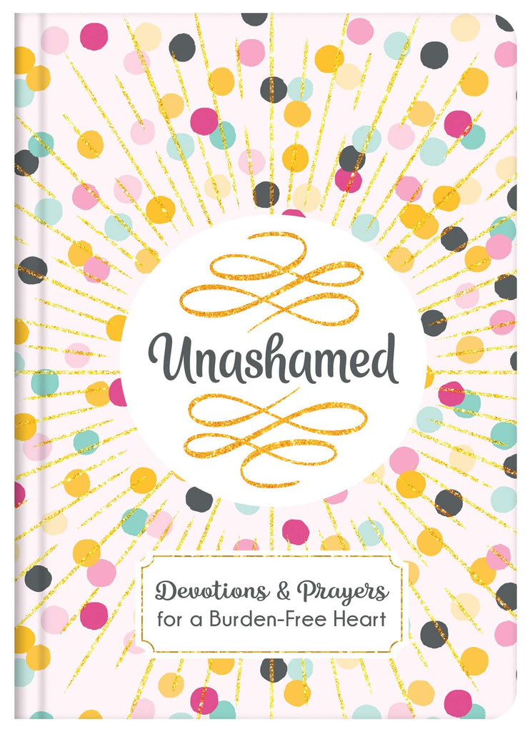Marissa's Books & Gifts, LLC 9781643521923 Unashamed: Devotions and Prayers for a Burden-Free Heart