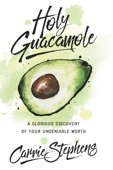 Marissa's Books & Gifts, LLC 9781643522999 Holy Guacamole: A Glorious Discovery of Your Undeniable Worth