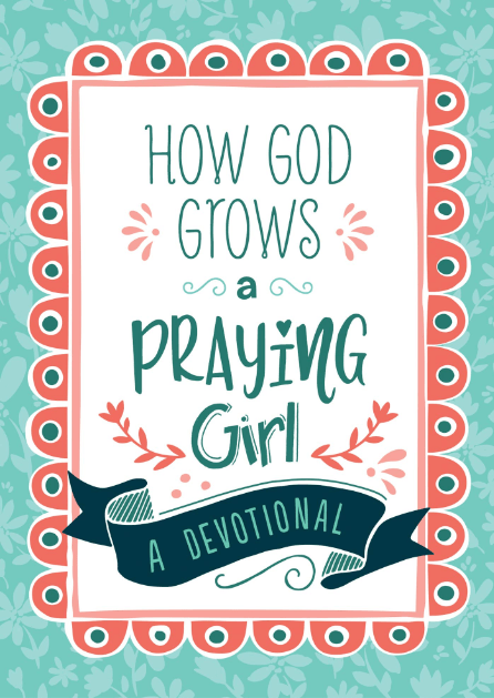 Marissa's Books & Gifts, LLC 9781643523200 How God Grows a Praying Girl: A Devotional