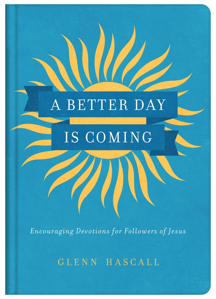 Marissa's Books & Gifts, LLC 9781643527475 A Better Day is Coming: Encouraging Devotions for Followers of Jesus