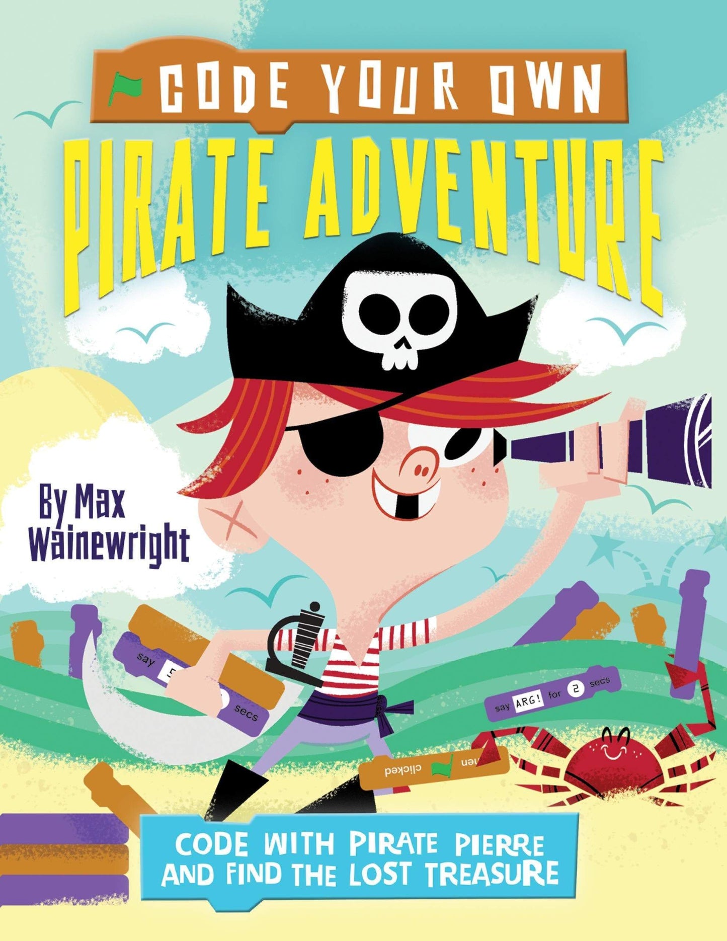 Marissa's Books & Gifts, LLC 9781682971826 Code Your Own Pirate Adventure (Little Coders)