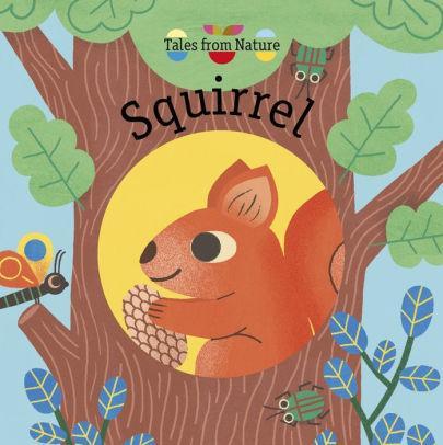 Tales From Nature: Squirrel - Marissa's Books