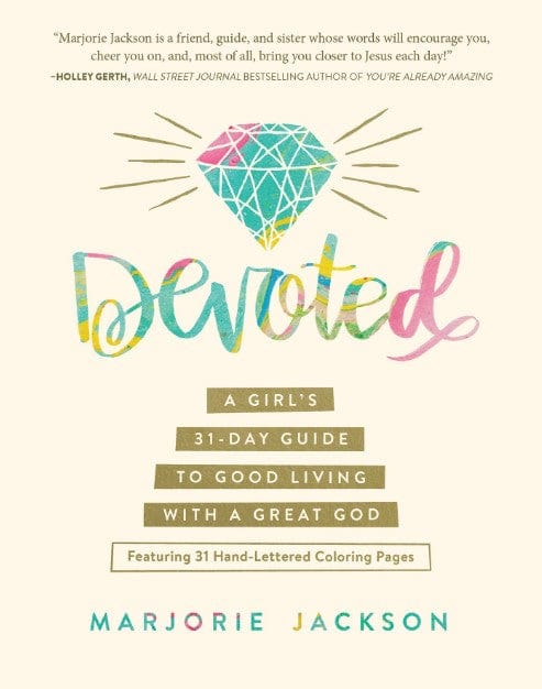 Marissa's Books & Gifts, LLC 9781683221661 Devoted: A Girl’s 31-Day Guide to Good Living with a Great God