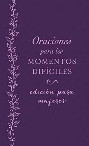 Marissa's Books & Gifts, LLC 9781683229360 Oraciones para los momentos difíciles, edición para mujeres: Cuando no sabes qué orar (Spanish Edition)