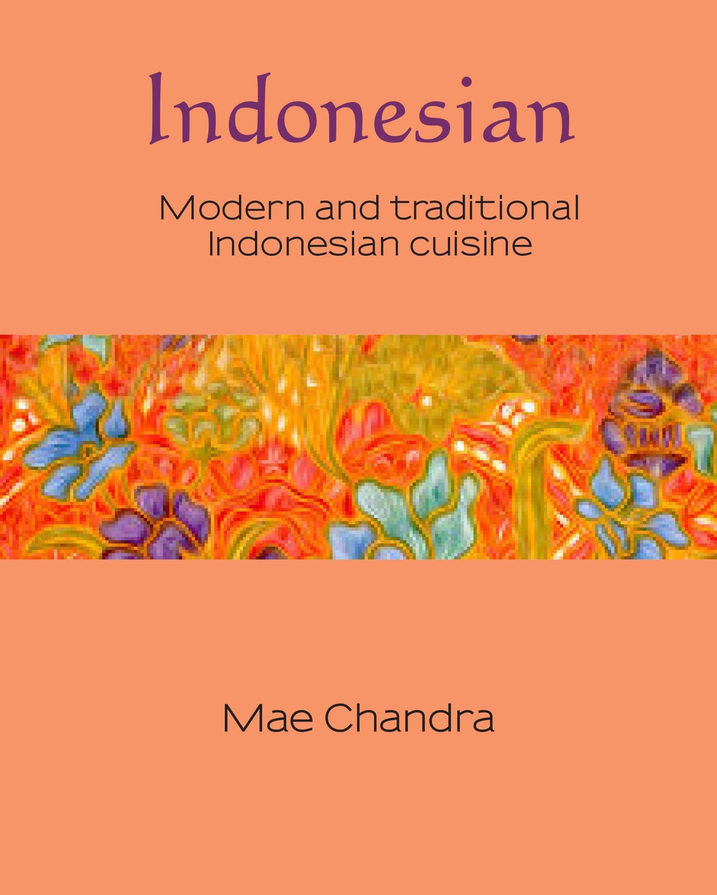 Marissa's Books & Gifts, LLC 9781742575520 Indonesian: modern and traditional Indonesian cuisine (6) (Silk)