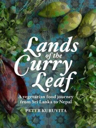Marissa's Books & Gifts, LLC 9781743365120 Lands of the Curry Leaf: A Vegetarian Food Journey from Sri Lanka to Nepal