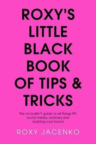 Marissa's Books & Gifts, LLC 9781760529116 Roxy's Little Black Book of Tips and Tricks: The No-Nonsense Guide to All Things PR, Social Media, Business and Building Your Brand