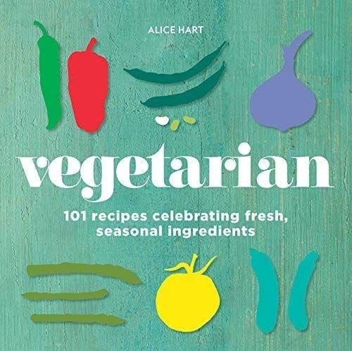 Marissa's Books & Gifts, LLC 9781760634377 Vegetarian: 101 Recipes Celebrating Fresh, Seasonal Ingredients
