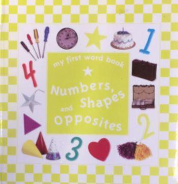 My First Word Book Numbers Shapes & Opposites