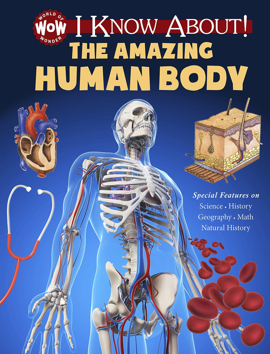 I Know About! The Amazing Human Body