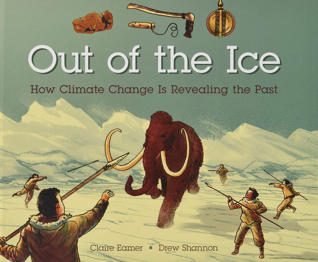 Marissa's Books & Gifts, LLC 9781771387316 Out of the Ice: How Climate Change is Revealing the Past
