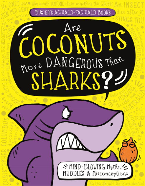 Marissa's Books & Gifts, LLC 9781780555119 Are Coconuts More Dangerous Than Sharks?: Mind-Blowing Myths, Muddles & Misconceptions